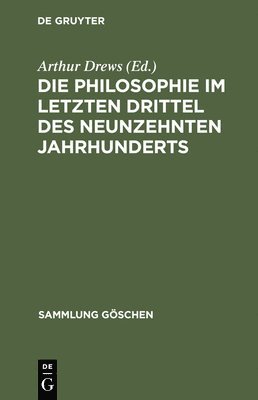 Arthur Drews - Philosophie im letzten Drittel des neunzehnten Jahrhunderts, Inbunden