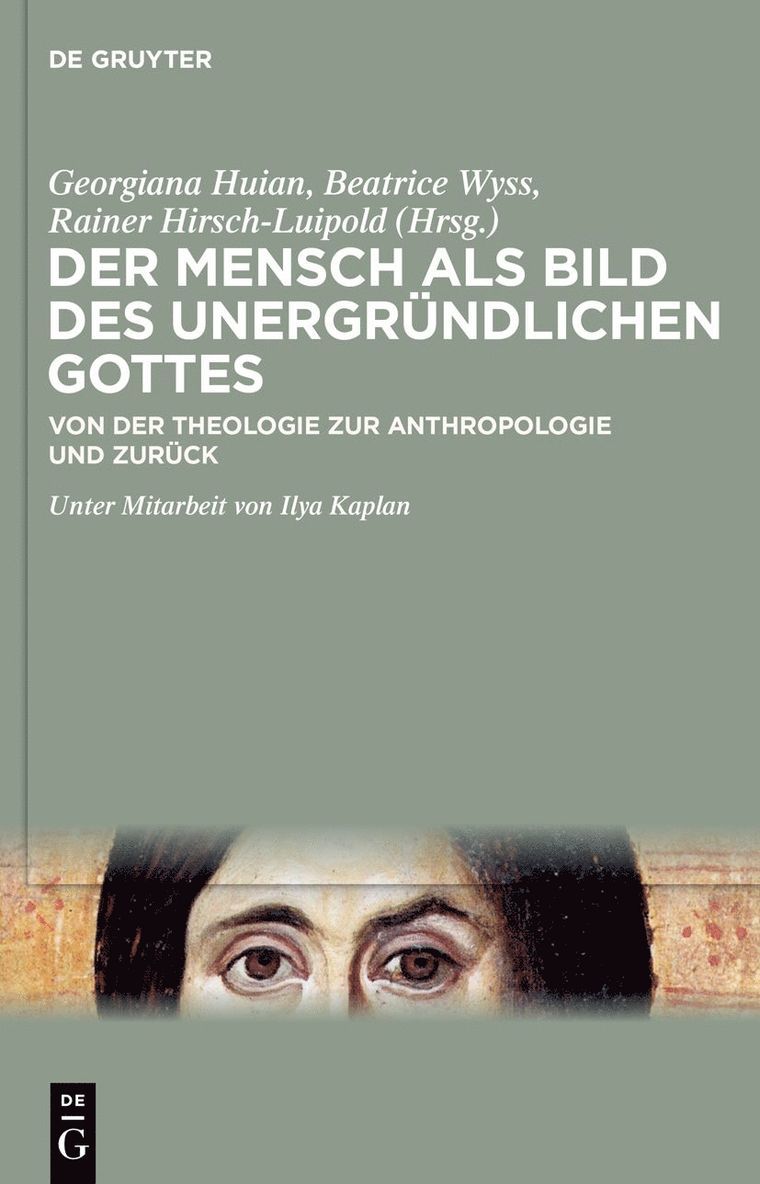 Georgiana Huian, Beatrice Wyss, Rainer Hirsch-Luipold, Ilya Kaplan - Mensch als Bild des unergründlichen Gottes, Inbunden