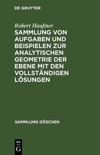 bokomslag Sammlung Von Aufgaben Und Beispielen Zur Analytischen Geometrie Der Ebene Mit Den Vollstndigen Lsungen