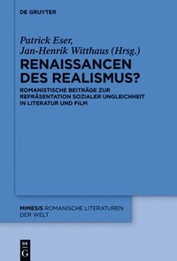 bokomslag Renaissancen Des Realismus?: Romanistische Beiträge Zur Repräsentation Sozialer Ungleichheit in Literatur Und Film