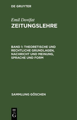 Emil Dovifat - Theoretische Und Rechtliche Grundlagen, Nachricht Und Meinung, Sprache Und Form, Inbunden