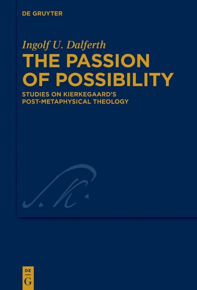 Ingolf U. Dalferth - Passion of Possibility, Inbunden