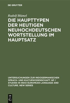 bokomslag Die Haupttypen Der Heutigen Neuhochdeutschen Wortstellung Im Hauptsatz