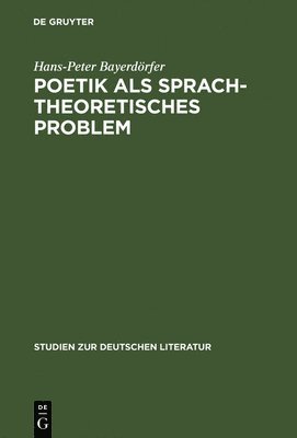 Hans-Peter Bayerdörfer - Poetik als sprachtheoretisches Problem, Inbunden