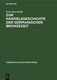 bokomslag Zur Handelsgeschichte Der Germanischen Bronzezeit