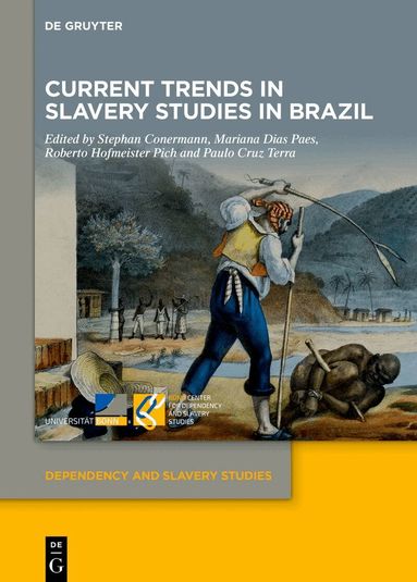 Stephan Conermann, Mariana Dias Paes, Roberto Hofmeister Pich, Paulo Cruz Terra - Current Trends in Slavery Studies in Brazil, Inbunden