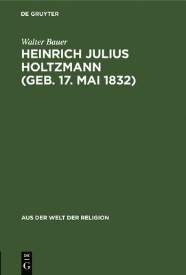 Heinrich Julius Holtzmann (Geb. 17. Mai 1832) 1