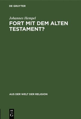 Johannes Hempel - Fort Mit Dem Alten Testament?, Inbunden