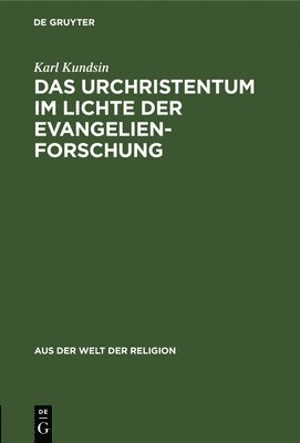 Karl Kundsin - Das Urchristentum Im Lichte Der Evangelienforschung, Inbunden