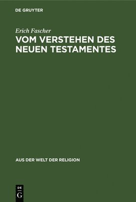 Erich Fascher - Vom Verstehen Des Neuen Testamentes, Inbunden