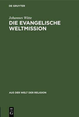 Johannes Witte - Die Evangelische Weltmission, Inbunden