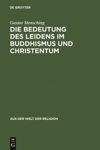 bokomslag Die Bedeutung des Leidens im Buddhismus und Christentum