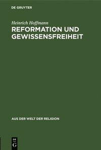 bokomslag Reformation Und Gewissensfreiheit