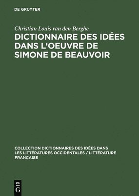 Dictionnaire Des Ides Dans l'Oeuvre de Simone de Beauvoir 1