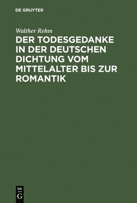 bokomslag Der Todesgedanke in Der Deutschen Dichtung Vom Mittelalter Bis Zur Romantik