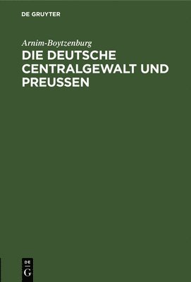 bokomslag Die Deutsche Centralgewalt Und Preußen