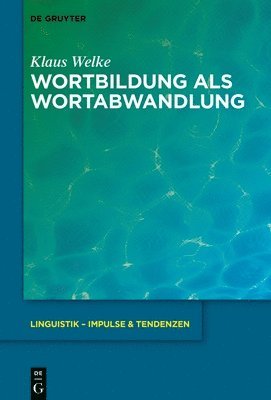 Klaus Welke - Wortbildung ALS Wortabwandlung, Inbunden