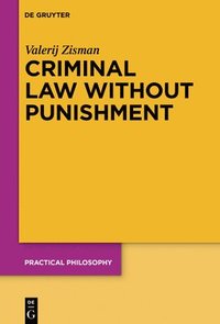 bokomslag Criminal Law Without Punishment