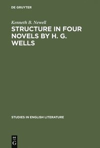 bokomslag Structure in four novels by H. G. Wells