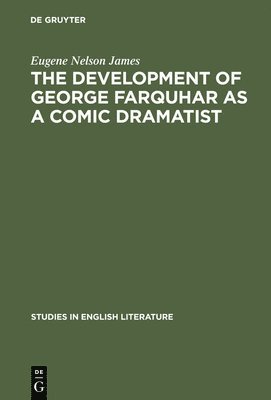 The development of George Farquhar as a comic dramatist 1