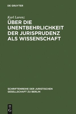 bokomslag ber die Unentbehrlichkeit der Jurisprudenz als Wissenschaft