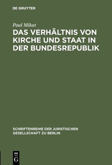 Paul Mikat - Verhältnis von Kirche und Staat in der Bundesrepublik, Inbunden