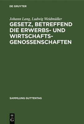 Johann Lang, Ludwig Weidmüller - Gesetz, betreffend die Erwerbs- und Wirtschaftsgenossenschaften, Inbunden