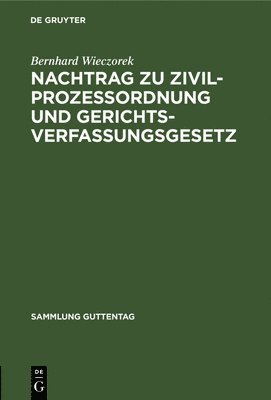 Bernhard Wieczorek - Nachtrag Zu Zivilprozessordnung Und Gerichtsverfassungsgesetz, Inbunden