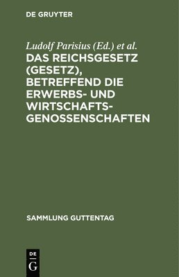 Ludolf Parisius, Hans Crueger, Adolf Crecelius - Das Reichsgesetz (Gesetz), Betreffend Die Erwerbs- Und Wirtschaftsgenossenschaften, Inbunden