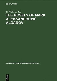bokomslag The novels of Mark Aleksandrovic Aldanov