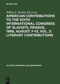 bokomslag American contributions to the Sixth International Congress of Slavists, Prague, 1968, August 7-13, Vol. 2: Literary contributions
