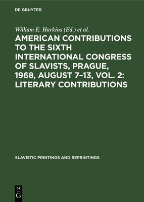William E. Harkins, International Congress of Slavists - American Contributions to the Sixth International Congress of Slavists, Prague, 1968, August 7-13, Vol. 2: Literary Contributions, Inbunden