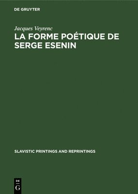 Jacques Veyrenc - La Forme Poétique de Serge Esenin, Inbunden
