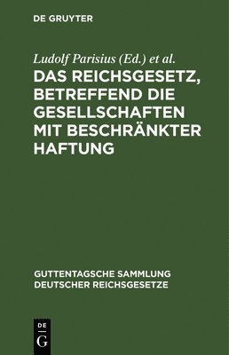 Ludolf Parisius, Hans Crüger - Das Reichsgesetz, Betreffend Die Gesellschaften Mit Beschränkter Haftung, Inbunden