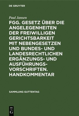 bokomslag Fgg. Gesetz ber Die Angelegenheiten Der Freiwilligen Gerichtsbarkeit Mit Nebengesetzen Und Bundes- Und Landesrechtlichen Ergnzungs- Und Ausfhrungsvorschriften. Handkommentar