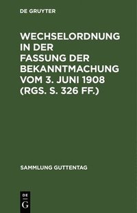 bokomslag Wechselordnung in Der Fassung Der Bekanntmachung Vom 3. Juni 1908 (Rgs. S. 326 Ff.)