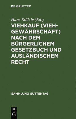 Hans Stölzle - Viehkauf (Viehgewährschaft) Nach Dem Bürgerlichem Gesetzbuch Und Ausländischem Recht, Inbunden