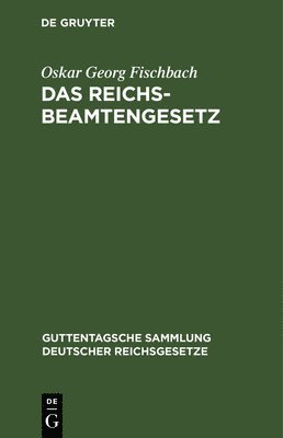 Oskar Georg Fischbach - Das Reichsbeamtengesetz, Inbunden