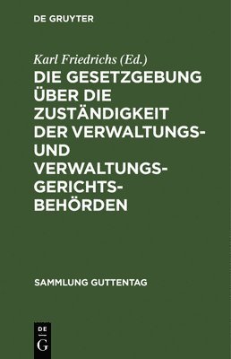 bokomslag Die Gesetzgebung Über Die Zuständigkeit Der Verwaltungs- Und Verwaltungsgerichtsbehörden