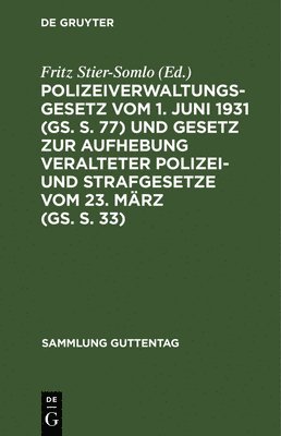 Polizeiverwaltungsgesetz Vom 1. Juni 1931 (Gs. S. 77) Und Gesetz Zur Aufhebung Veralteter Polizei- Und Strafgesetze Vom 23. Mrz (Gs. S. 33) 1