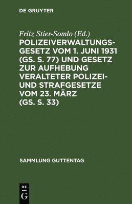 Fritz Stier-Somlo - Polizeiverwaltungsgesetz Vom 1. Juni 1931 (Gs. S. 77) Und Gesetz Zur Aufhebung Veralteter Polizei- Und Strafgesetze Vom 23. März (Gs. S. 33), Inbunden