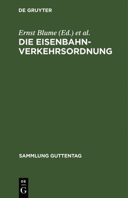 Ernst Blume, Wilhelm Weirauch - Die Eisenbahn-Verkehrsordnung, Inbunden