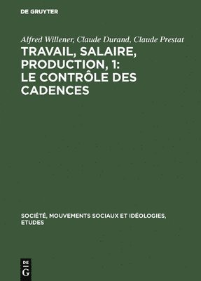 Alfred Willener, Claude Durand, Claude Prestat - Travail, salaire, production, 1, Inbunden