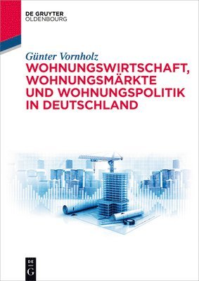 Wohnungswirtschaft, Wohnungsmärkte Und Wohnungspolitik in Deutschland