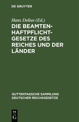 Hans Delius - Beamtenhaftpflichtgesetze Des Reiches Und Der Länder, Inbunden