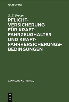 G E Fromm - Pflichtversicherung für Kraftfahrzeughalter und Kraftfahrversicherungsbedingungen, Inbunden