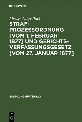 bokomslag Strafprozessordnung [vom 1. Februar 1877] und Gerichtsverfassungsgesetz [vom 27. Januar 1877]