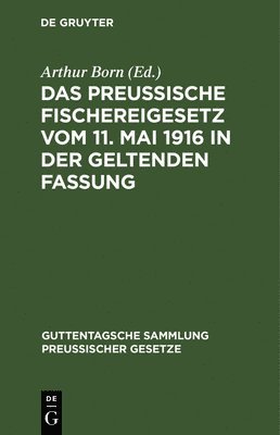 Arthur Born - Das Preussische Fischereigesetz Vom 11. Mai 1916 in Der Geltenden Fassung, Inbunden