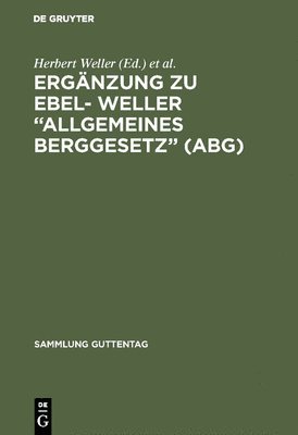 Ergnzung Zu Ebel- Weller &quot;Allgemeines Berggesetz&quot; (Abg) 1