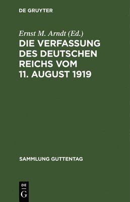 Die Verfassung Des Deutschen Reichs Vom 11. August 1919 1